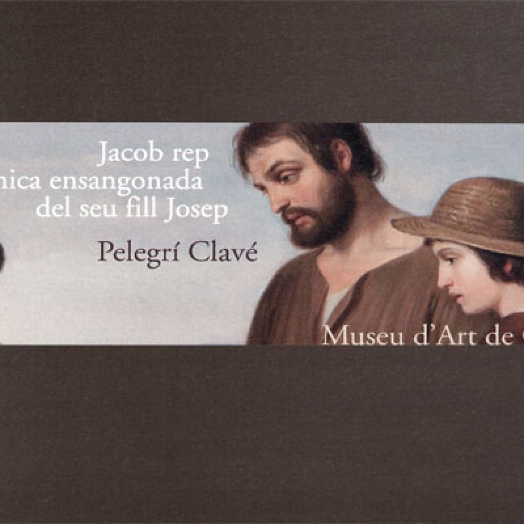 Pelegrí Clavé (1811-1880). Jacob rep la túnica ensangonada del seu fill Josep (2010)