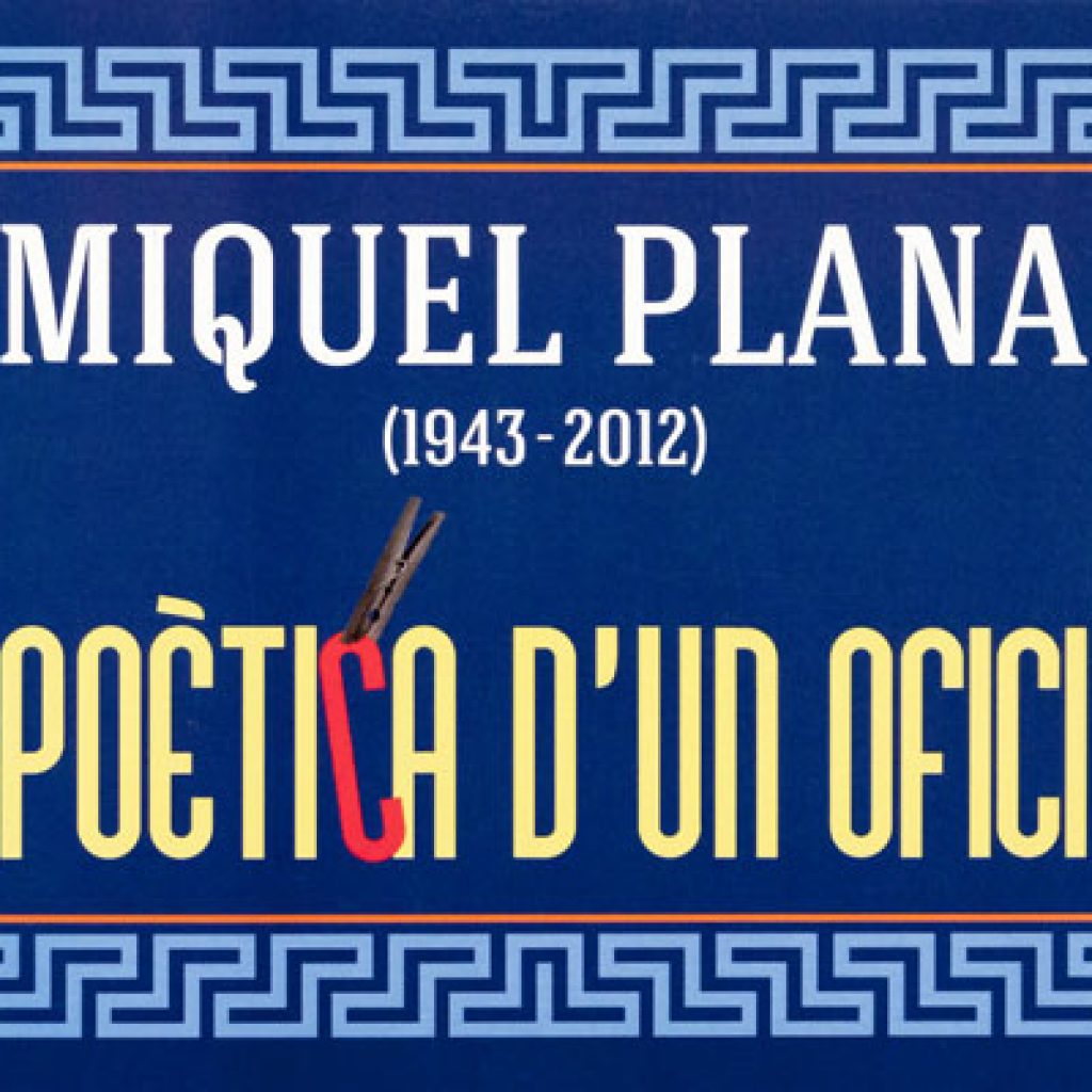 Miquel Plana (1943-2012). Poètica d’un ofici (2012)