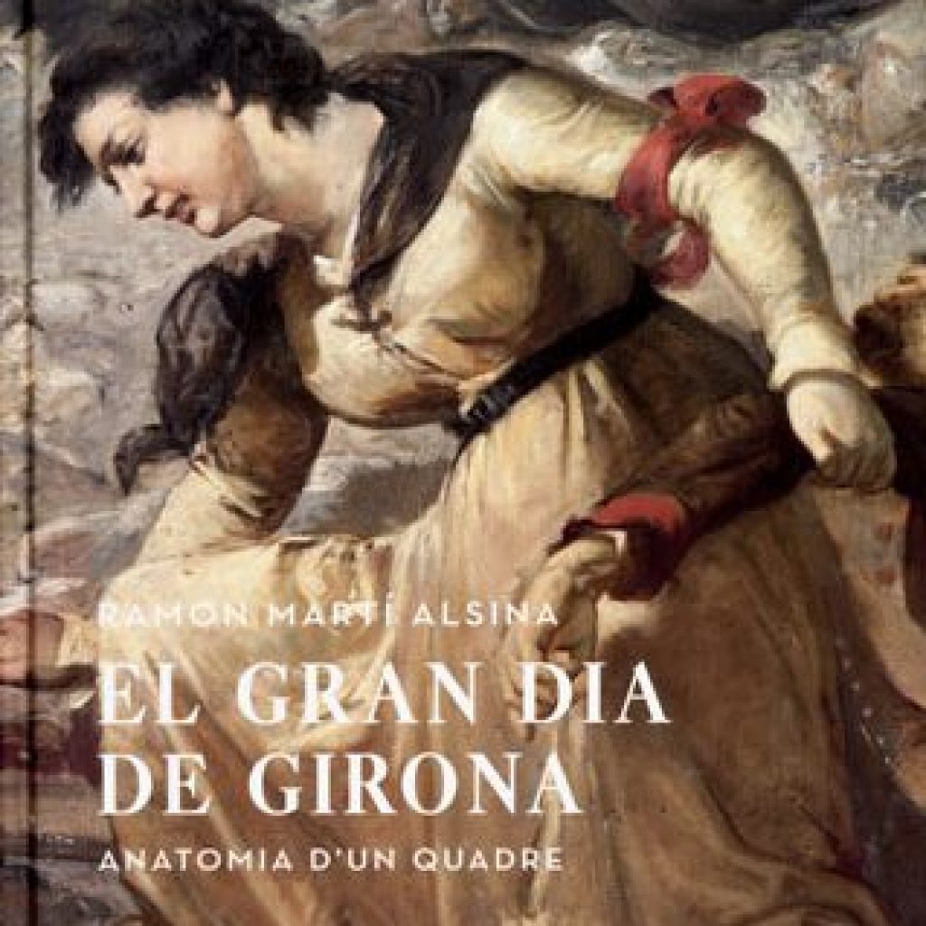 Ramon Martí Alsina. El Gran dia de Girona: anatomia d'un quadre (2010)