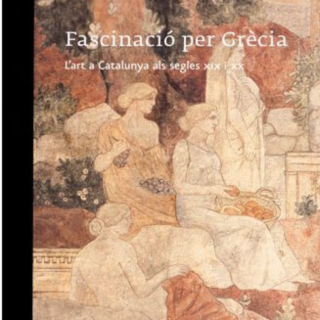 Fascinació per Grècia. L’art a Catalunya als segles XIX i XX (2009)