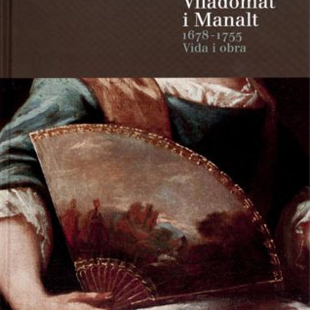 Antoni Viladomat i Manalt 1678-1755: vida i obra (2014)